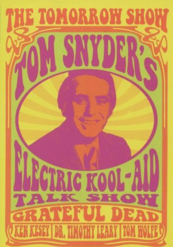 The Tomorrow Show - Tom Snyders Electrical Kool-Aid Talk Show: Grateful Dead Music