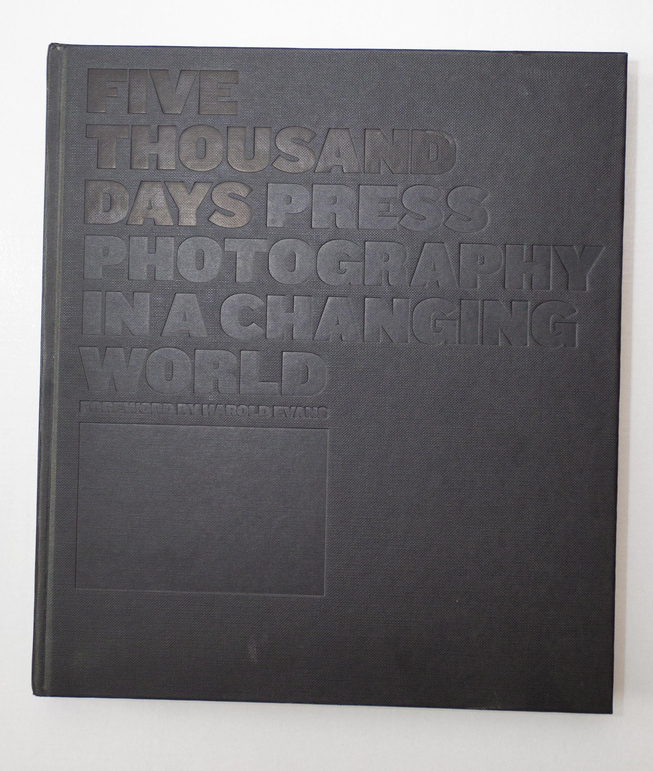 Five Thousand Days: Press Photography in a Changing World. Photographs by Members of the British Press Photographers' Association. Photography