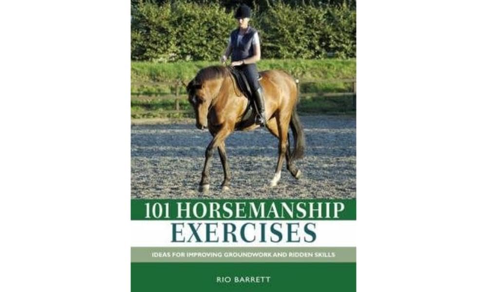 101 Horsemanship Exercises: Ideas for Improving Groundwork and Ridden Skills Leisure & Fun