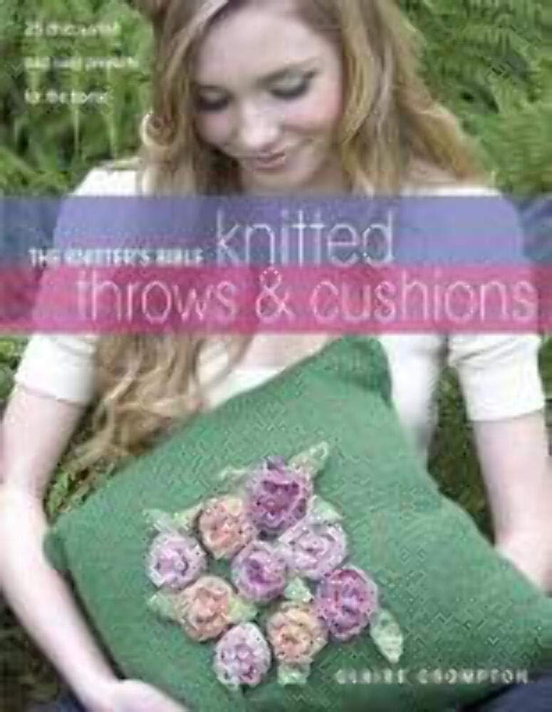 Knitter's Bible Afghans & Pillows: 25 Chic, Stylish and Cosy Projects for Your Home Hobbies & Crafts