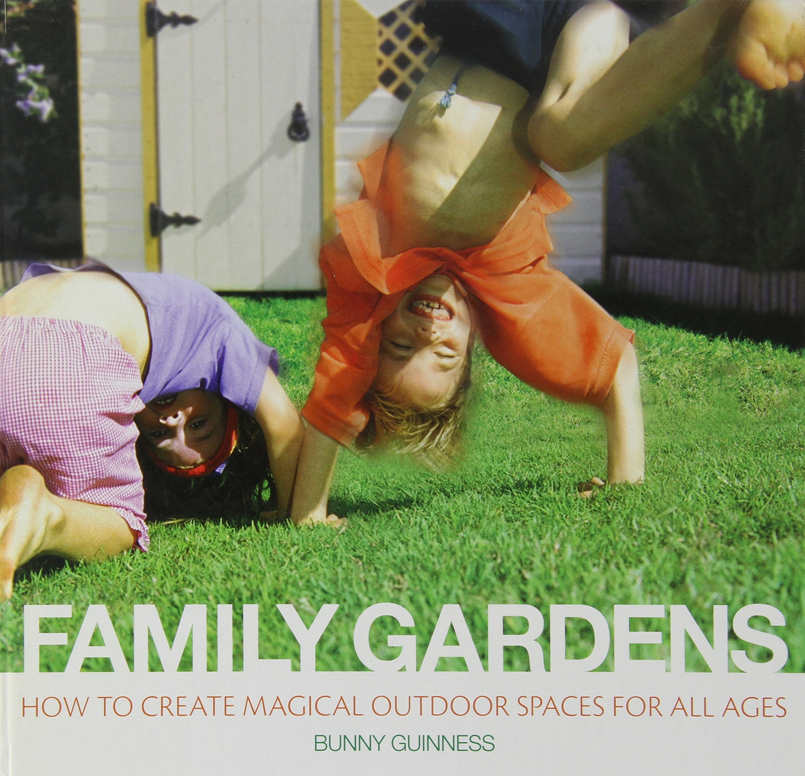 Family Gardens: How to Create Magical Spaces for All Ages Garden & Plants