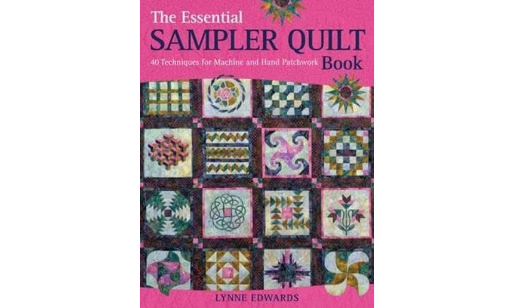 The Essential Sampler Quilt Book: A Celebration of 40 Traditional Blocks from the Sampler Quilt Expert Hobbies & Crafts