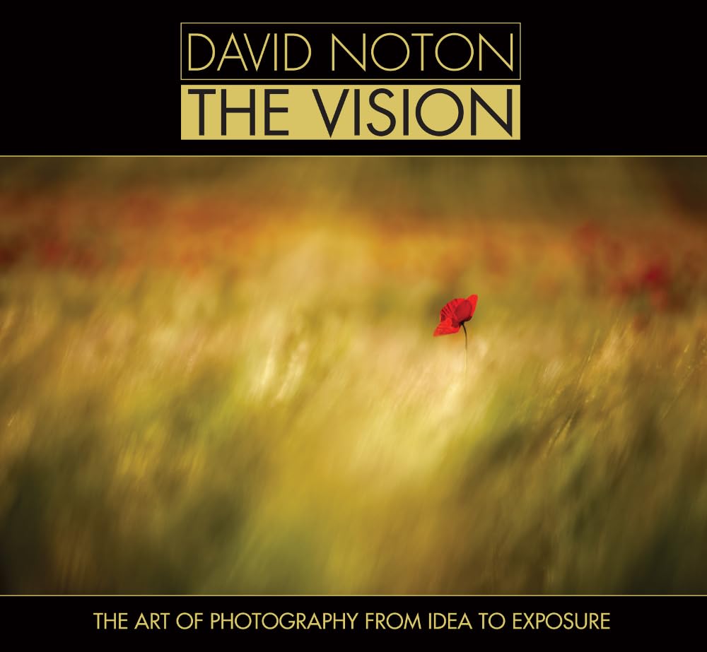 David Noton: The Vision: The Art of Photography from Idea to Exposure Photography