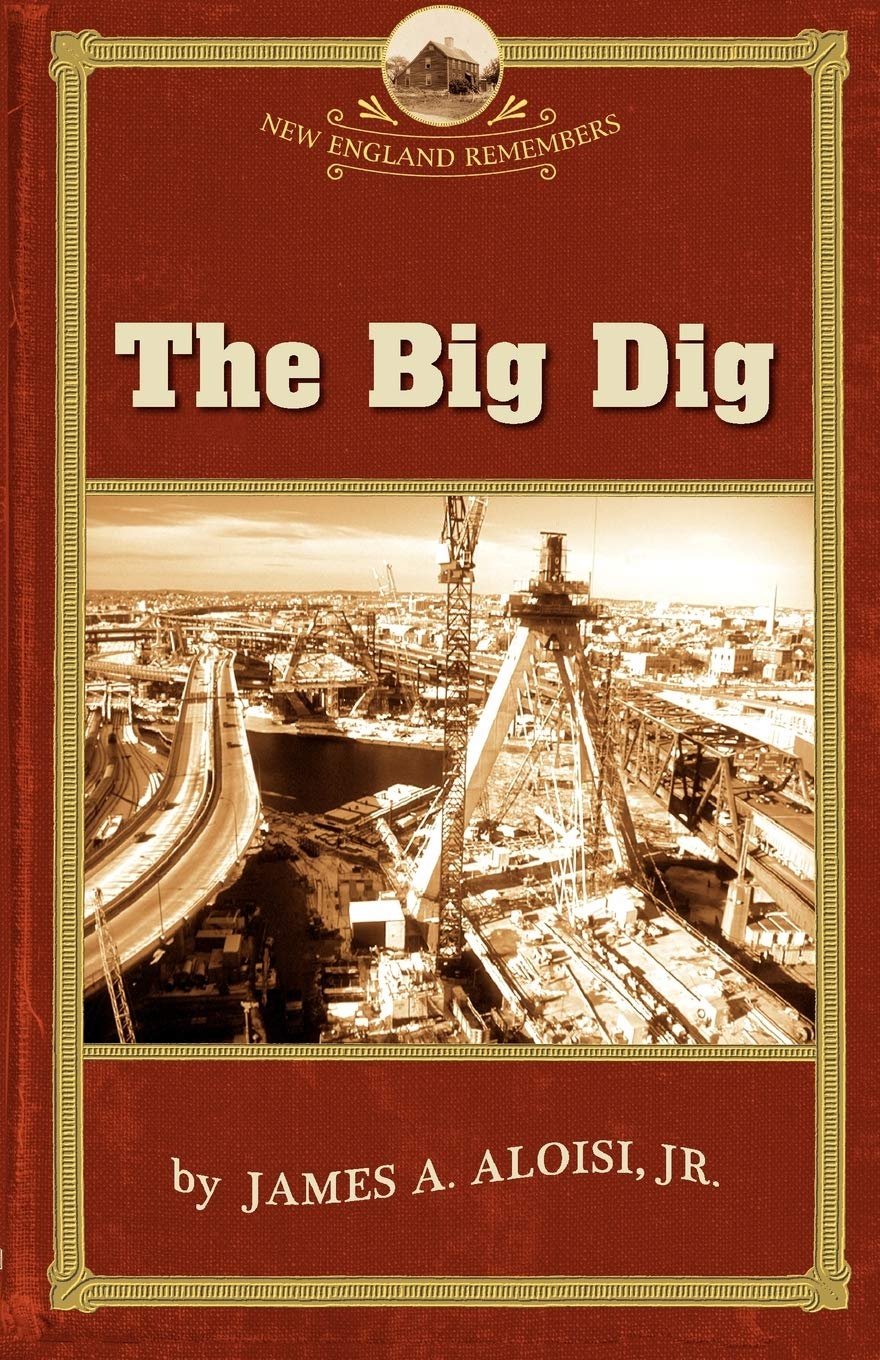 Big Dig (New England Remembers) Business & Technology Books