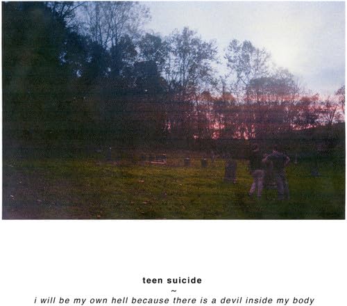 Teen Suicide - I Will Be My Own Hell Because Alternative & Indie