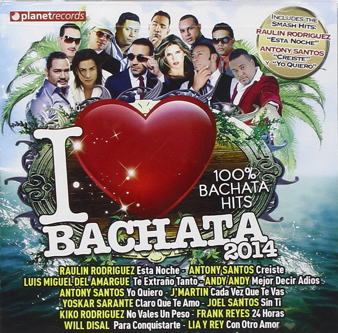 I Love Bachata 2014: 100% Dominican Bachata Hits Music