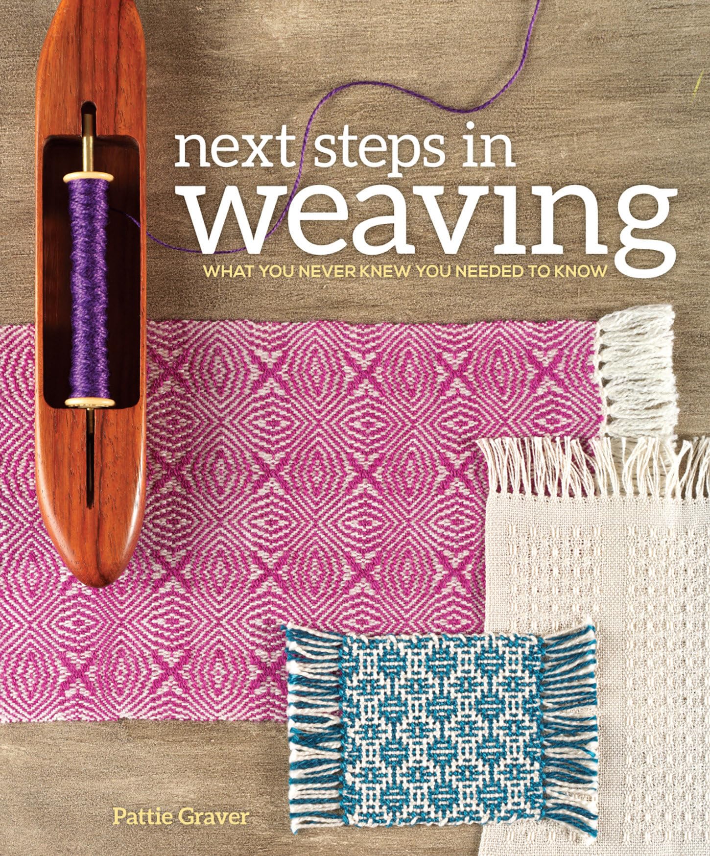 Next Steps In Weaving: What You Never Knew You Needed to Know Hobbies & Crafts