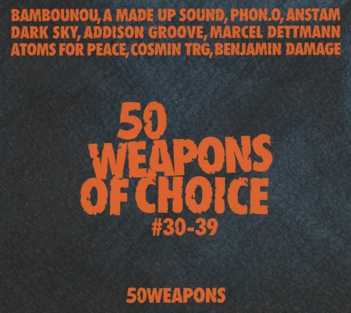 50 Weapons Of Choice No.30-39 Dance & Electronic