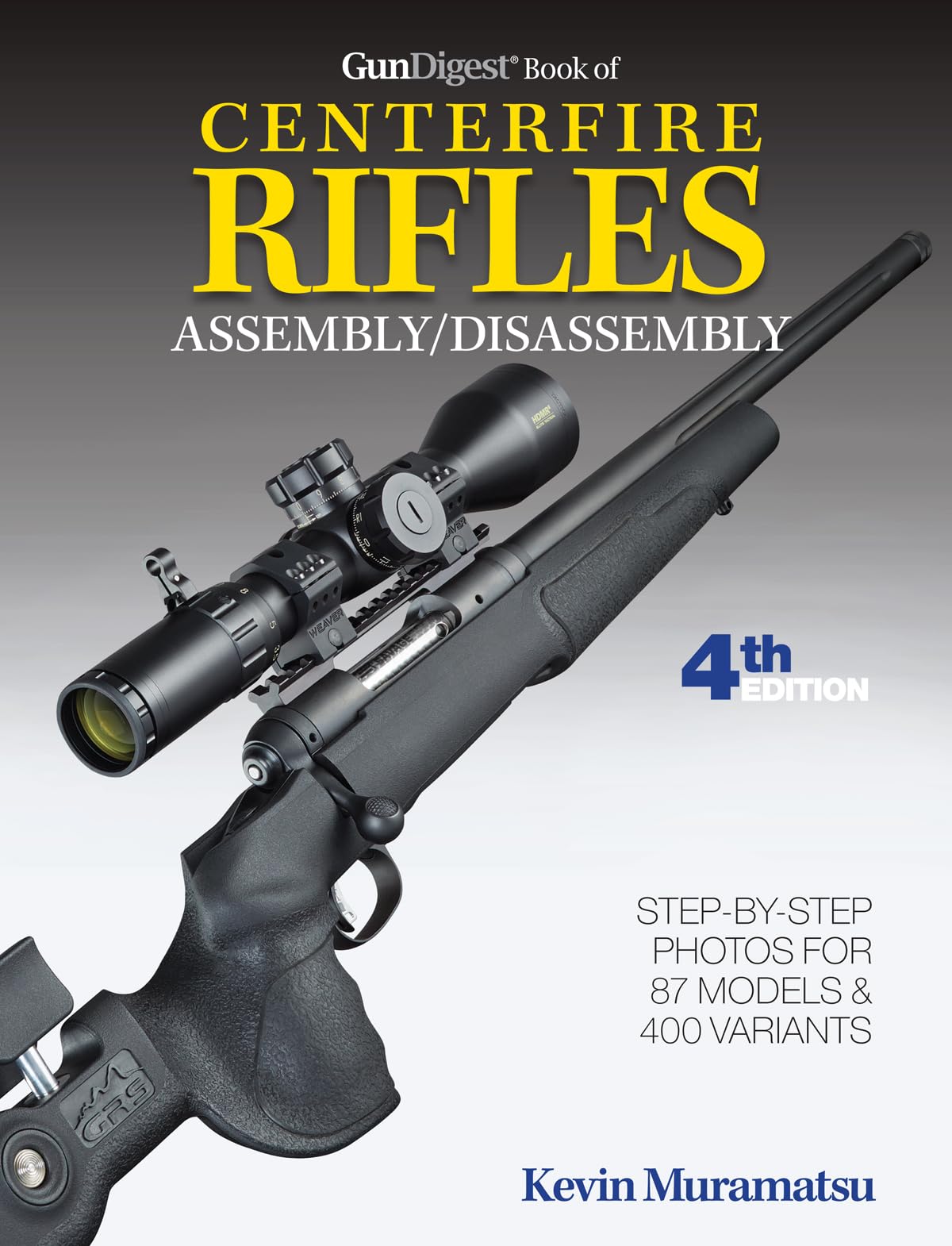 Gun Digest Book of Centerfire Rifles Assembly/Disassembly, 4th Ed. (Gun Digest Book Of Firearms Assembly/Disassembly) Learning & Reference