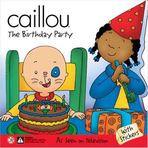 Caillou the Birthday Party (Scooter) Novels & Short Stories