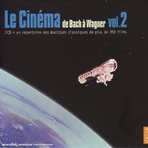 Le Cinéma de Bach à Wagner Vol. 2 Soundtracks & Musicals