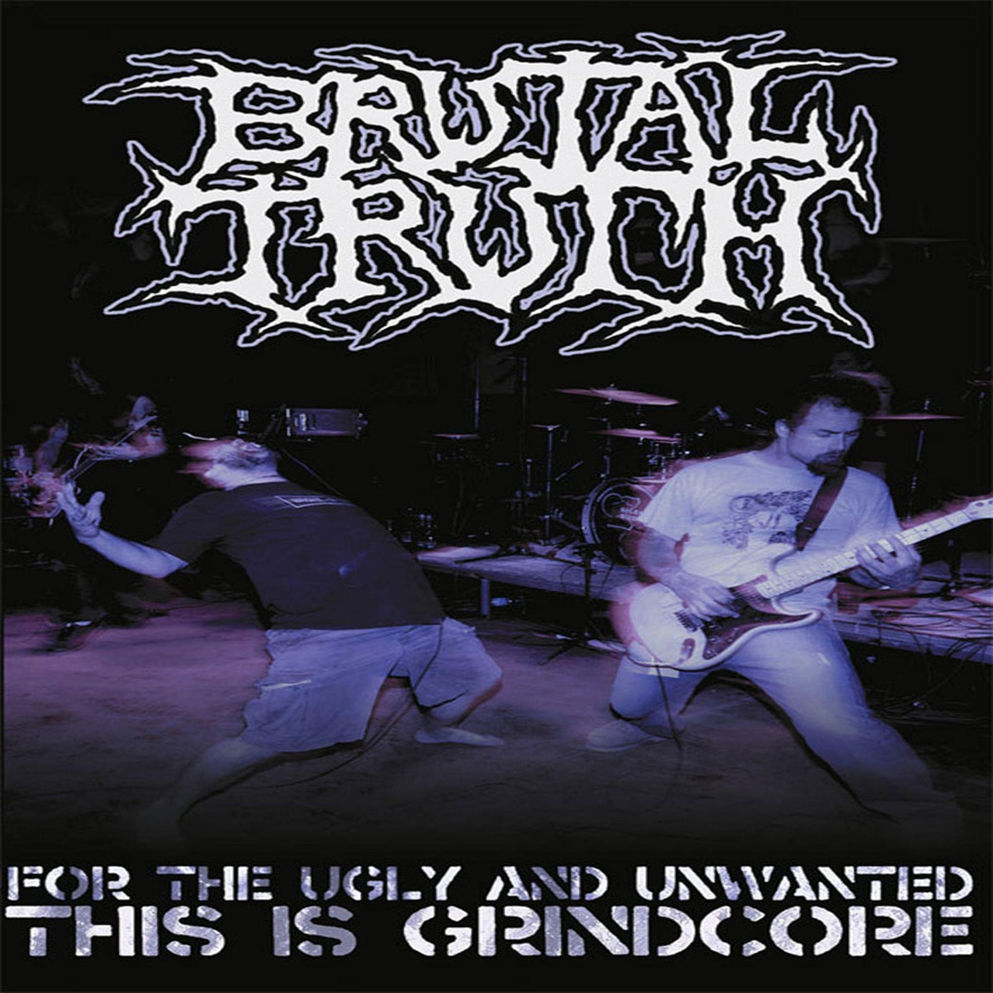 Brutal Truth - For The Ugly & Unwanted/This is Grindcore Music