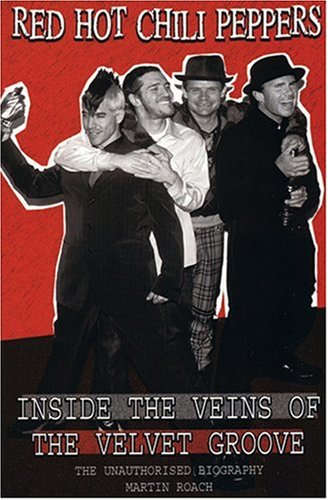Red Hot Chili Peppers: Inside The Veins Of The Velvet Glove: The Unauthorised Biography Social Sciences