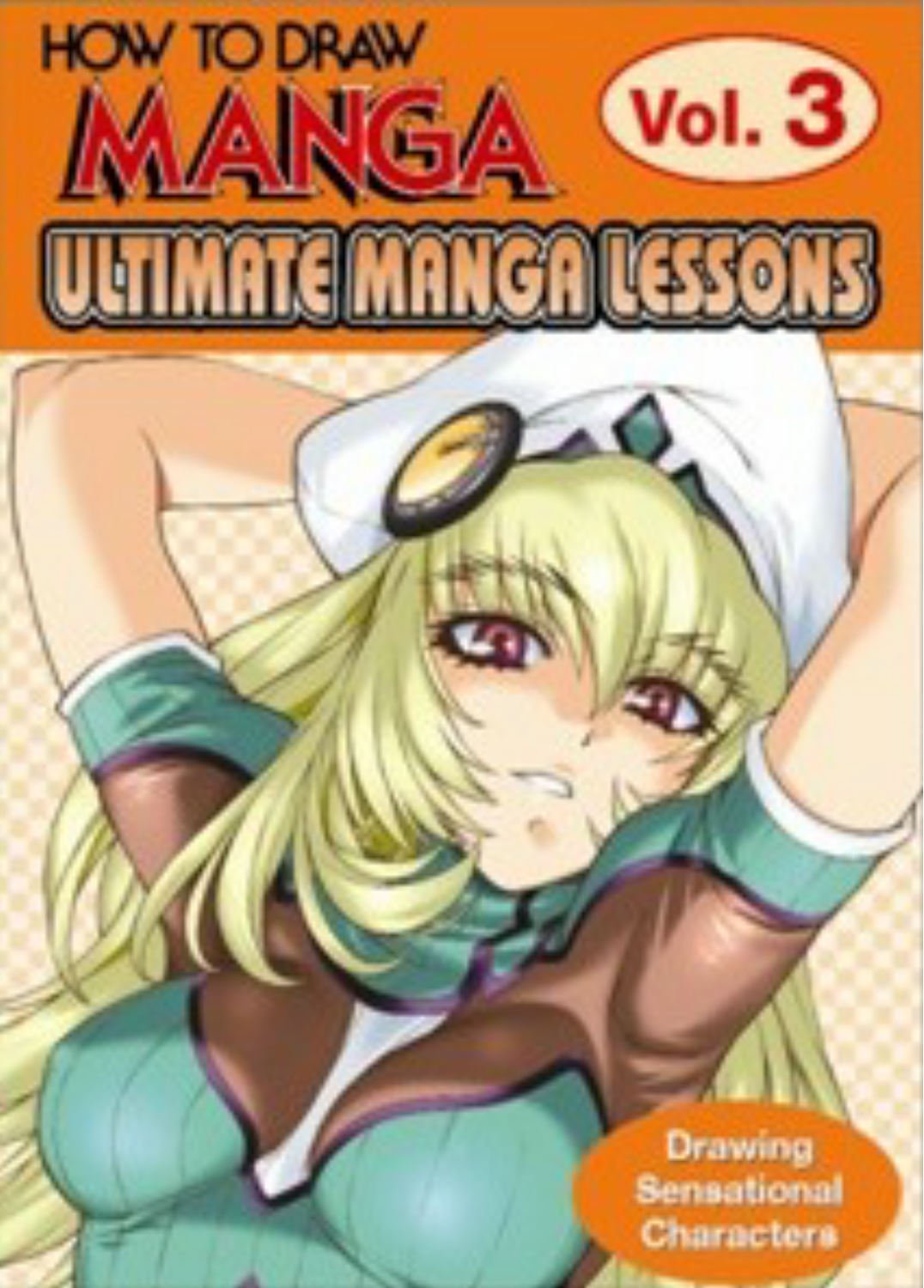 How to Draw Manga: Ultimate Manga Lessons : Drawing Sensational Characters (How to Draw Manga, 3, Band 3) Manga