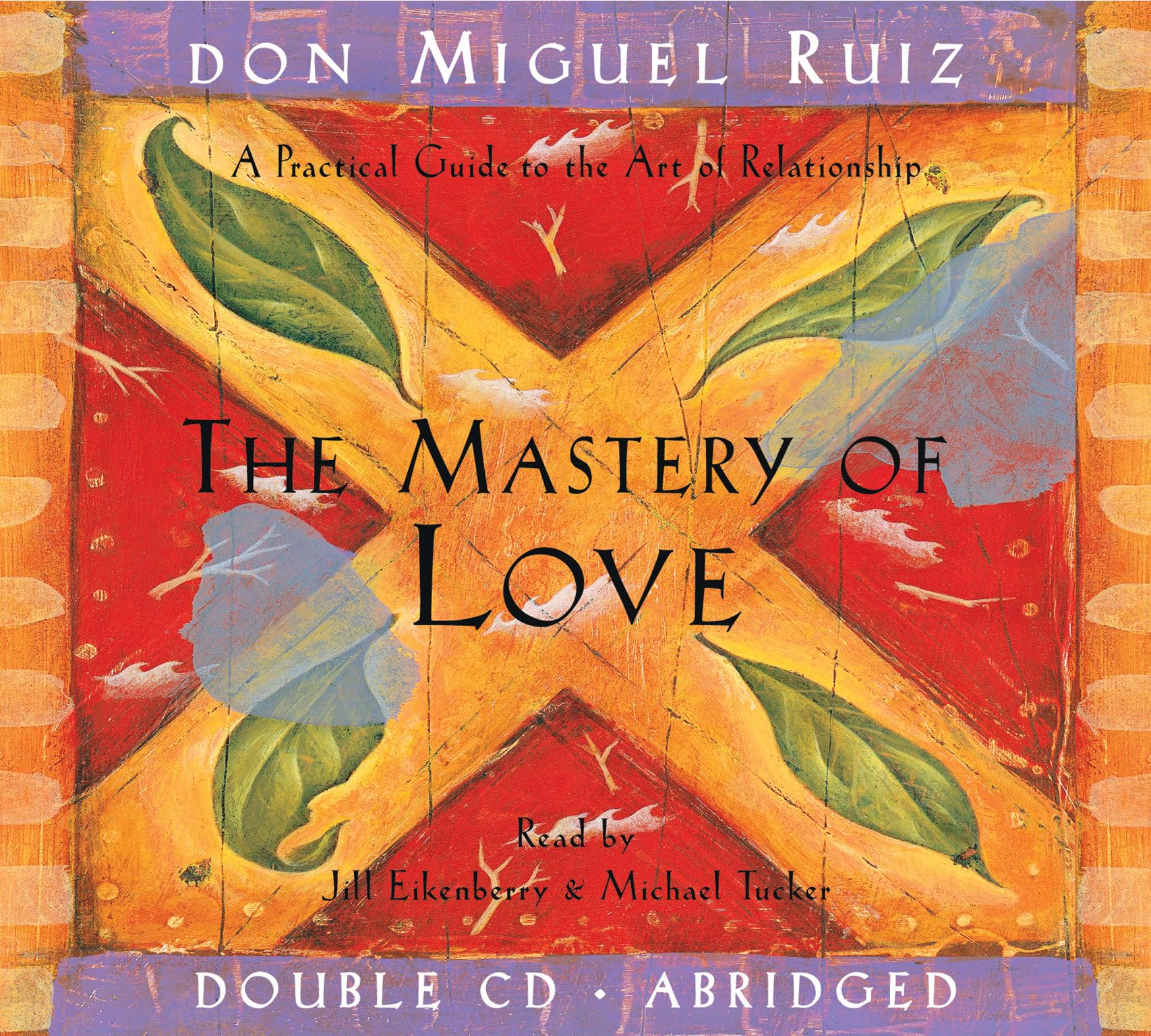 The Mastery of Love: A Practical Guide to the Art of Relationship (Toltec Wisdom) Philosophy