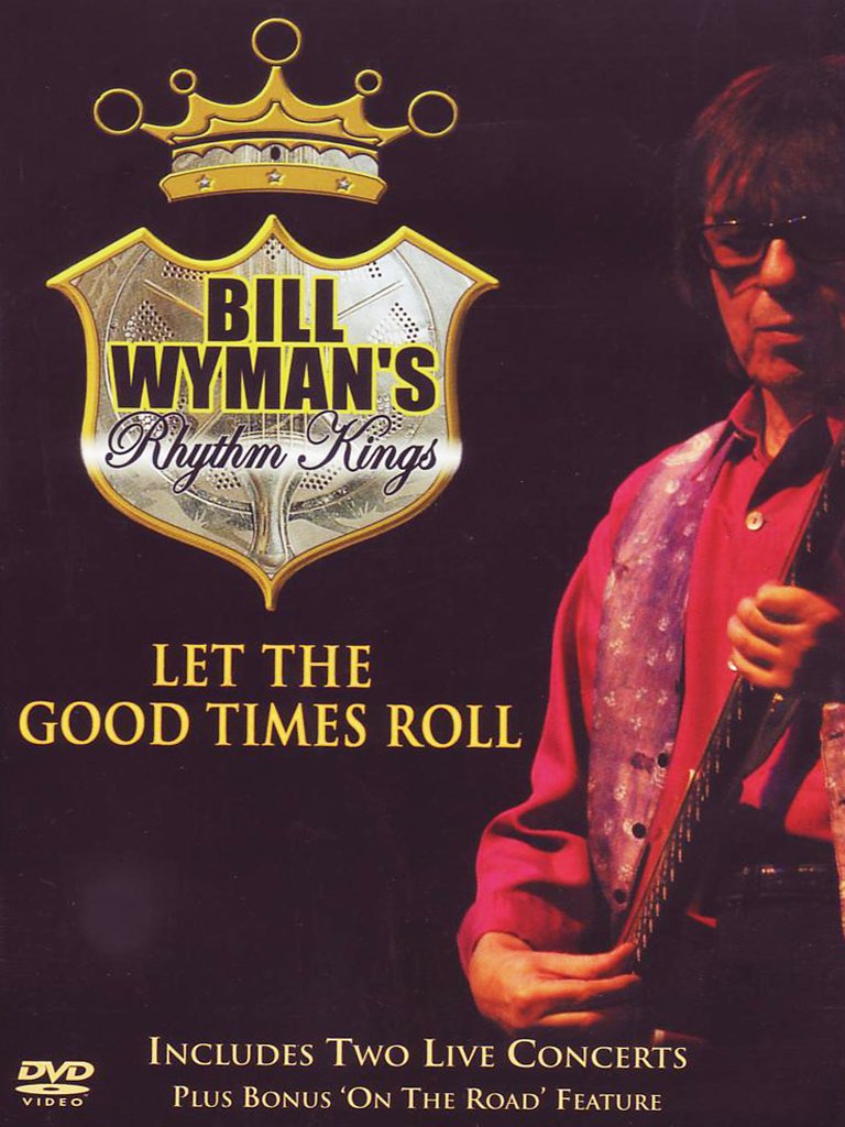 Bill Wyman's Rhythm Kings - Let the Good Times Roll Films