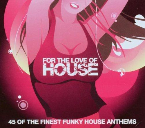 For the Love of House Dance & Electronic