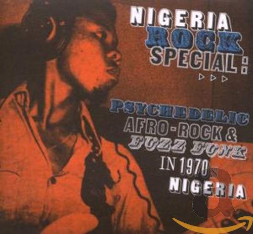 Rock Special: Psychedelic Afro Rock & Fuzz Funk in 1970'S Nigeria Funk, R&B & Soul