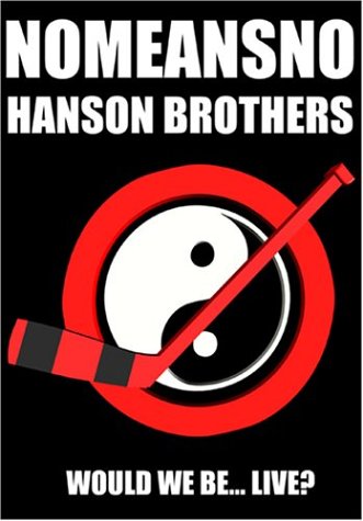Nomeansno/Hanson Brothers - Would We Be... Live? Music