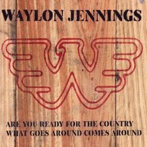 Are You Ready for the Country/ What Goes Around Co Pop