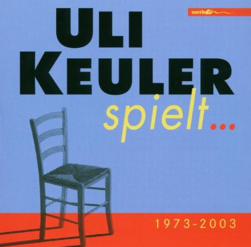 Uli Keuler Spielt...1973-2003 Music