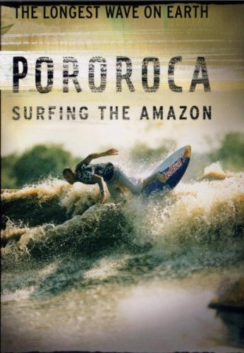 Pororoca - Surfing the Amazon. The longest Wave on earth Films