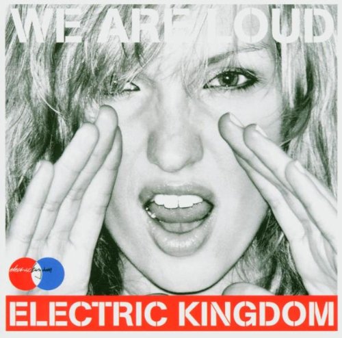 Electric Kingdom 2004 Compilation "We Are Loud" Pop