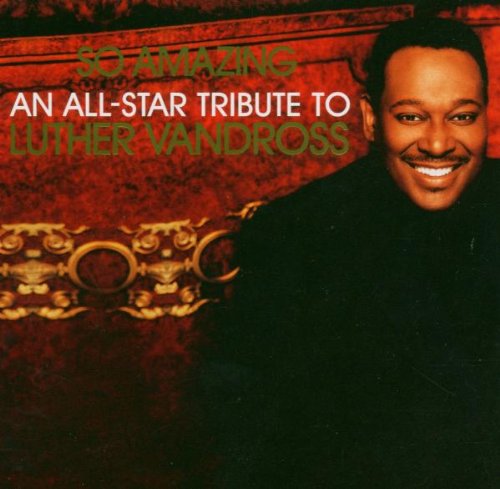 So Amazing: An All-Star Tribute to Luther Vandross Funk, R&B & Soul