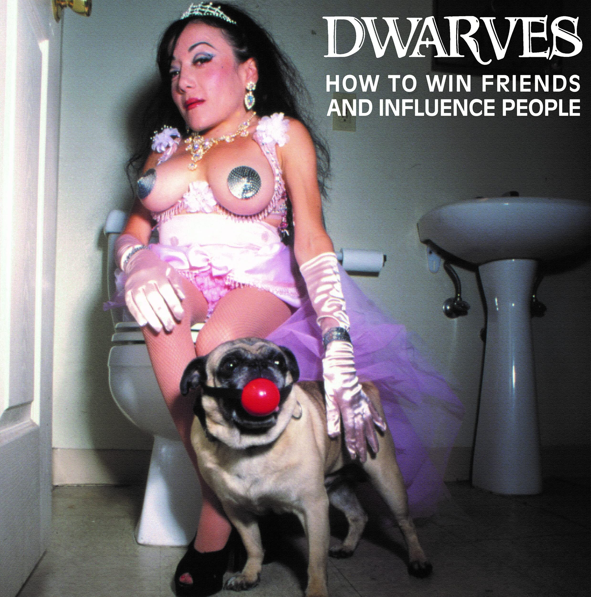 Dwarves - How To Win Friends And Influence Pe Pop