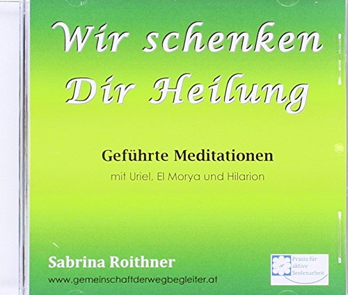 Roithner, S: Wir schenken Dir Heilung Music