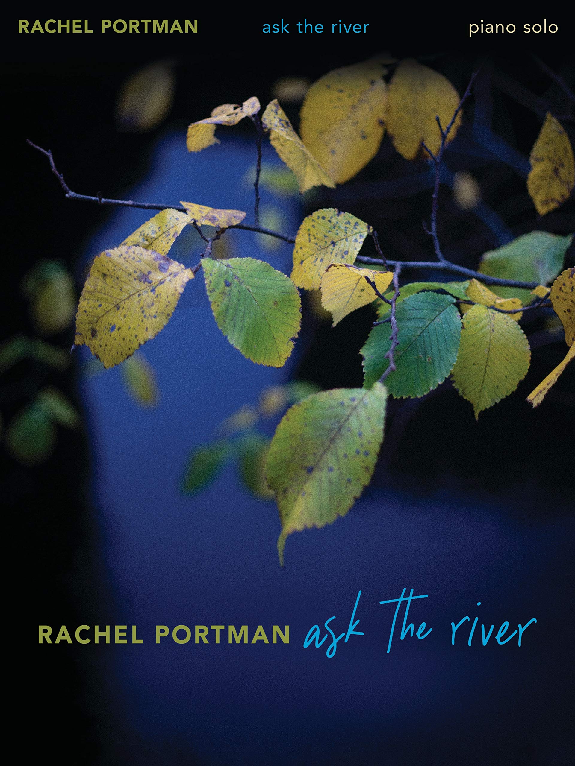 Rachel Portman - Ask the River Piano Solo Songbook: For Piano Solo Photography