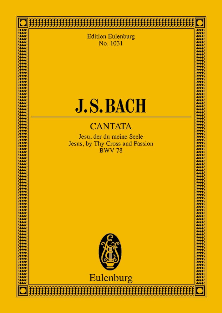 Kantate Nr. 78: Jesu, der du meine Seele. BWV 78. 4 Solostimmen, Chor und Kammerorchester. Studienpartitur. (Eulenburg Studienpartituren) Sheet Music