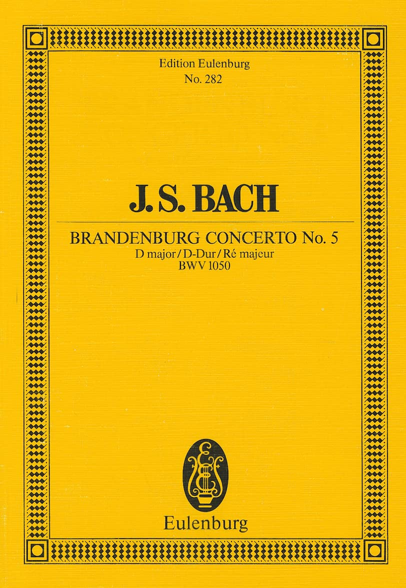 Brandenburgisches Konzert Nr. 5 D-Dur: BWV 1050. Flöte, Violine, Cembalo concertanto und Streicher. Studienpartitur. (Eulenburg Studienpartituren) Sheet Music