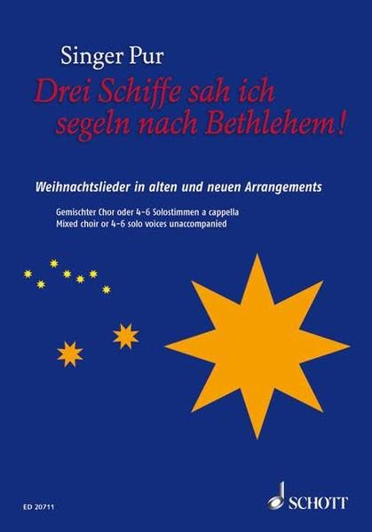 Drei Schiffe sah ich segeln nach Bethlehem!: Weihnachtslieder in alten und neuen Arragements. gemischter Chor (SAATTB) oder 6 Solostimmen. Songbook. Sheet Music