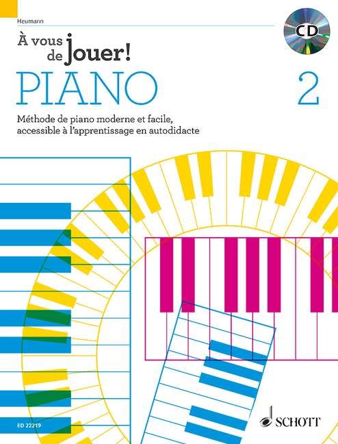 À vous de jouer! PIANO: Méthode de piano moderne et facile, accessible à l'apprentissage en autodidacte. Band 2. Klavier. Lehrbuch. (À vous de jouer! PIANO, Band 2) Sheet Music