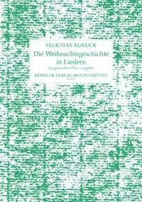 Die Weihnachtsgeschichte in Liedern: gemischter Chor (SATB). Sheet Music