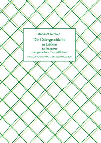 Die Ostergeschichte in Liedern: Frauenchor (SSA) oder gemischter Chor (SATB). Chorpartitur. Sheet Music