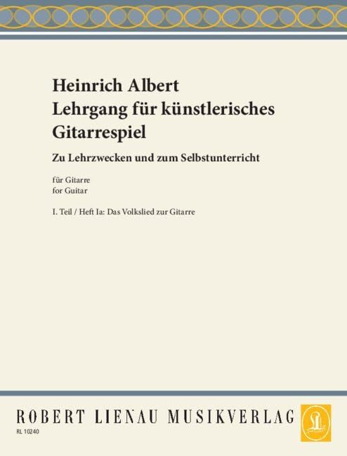 Lehrgang für künstlerisches Gitarrespiel: Von den Anfangsgründen. Allgemeine Musiklehre. C-, G-, D-Dur Das Volkslied zur Gitarre. Die Gitarre als Begleitinstrument. Teil 1/Heft 1a. Gitarre. Sheet Music