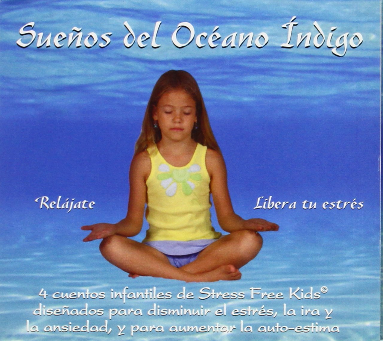 Suenos del Oceano Indigo: 4 Cuentos Infantiles de Stress Free Kids Disenados Para Disminuir El Estres, La IRA y La Ansiedad, y Para Aumentar La: 4 ... Ira y la Ansiedad, y Para Aumentar la Auto-e Social Sciences