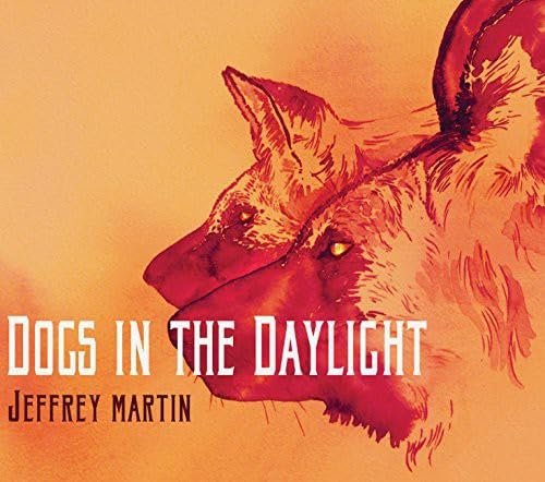 Jeffrey Martin - Dogs In The Daylight Country & Folk