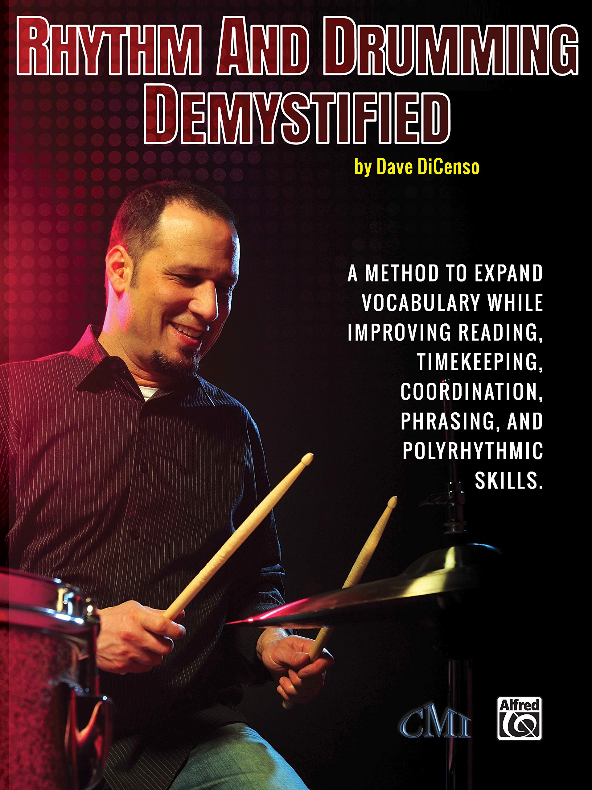 Rhythm and Drumming Demystified: A Method to Expand Your Vocabulary While Improving Your Reading, Timekeeping, Coordination, Phrasing, and Polyrhythmi Social Sciences