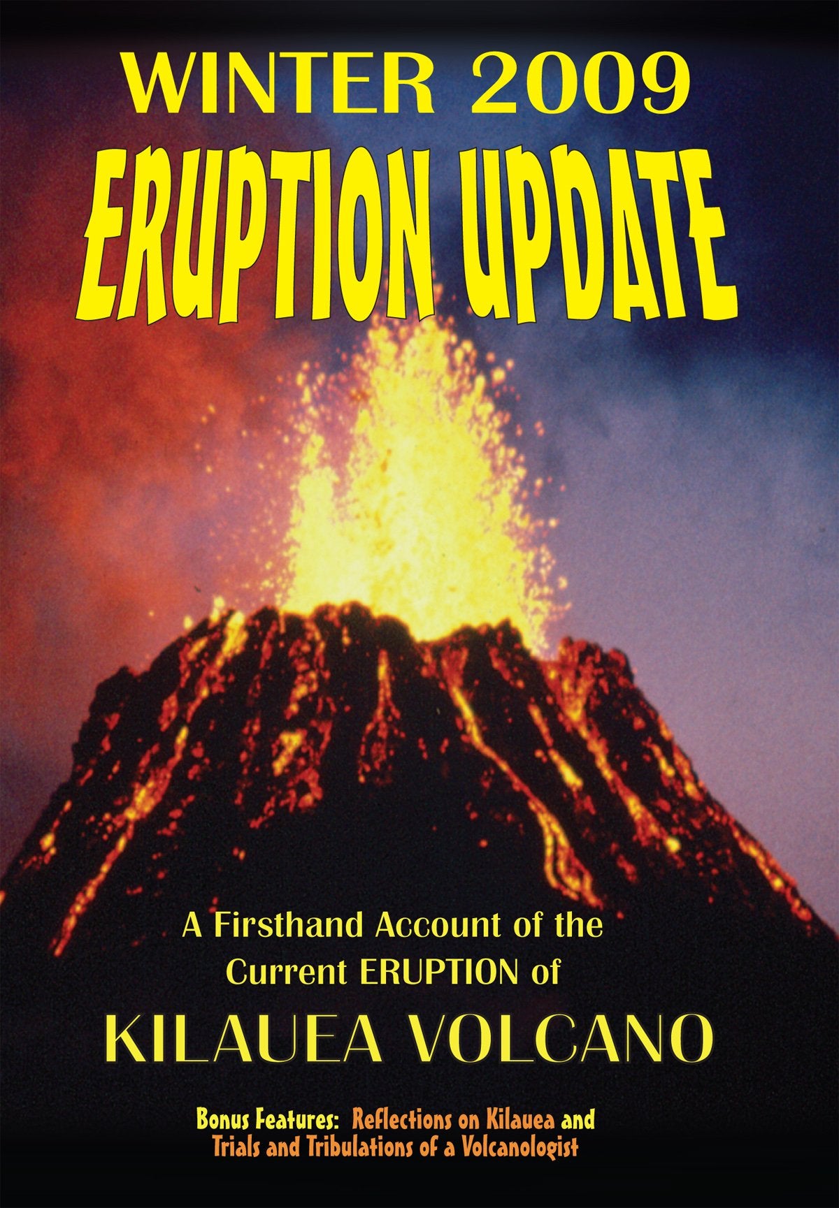 2009 Eruption Update: A Firsthand Account of the Eruption of Kilauea Volcano Films
