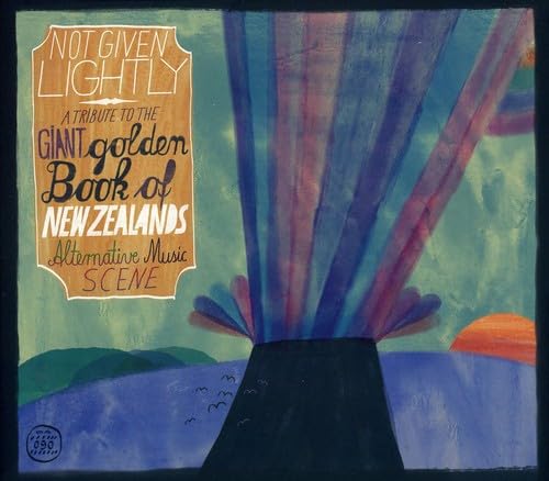 Not Given Lightly - A Tribute to the Giant Golden Book of New Zealands Alternative Music Scene Alternative & Indie