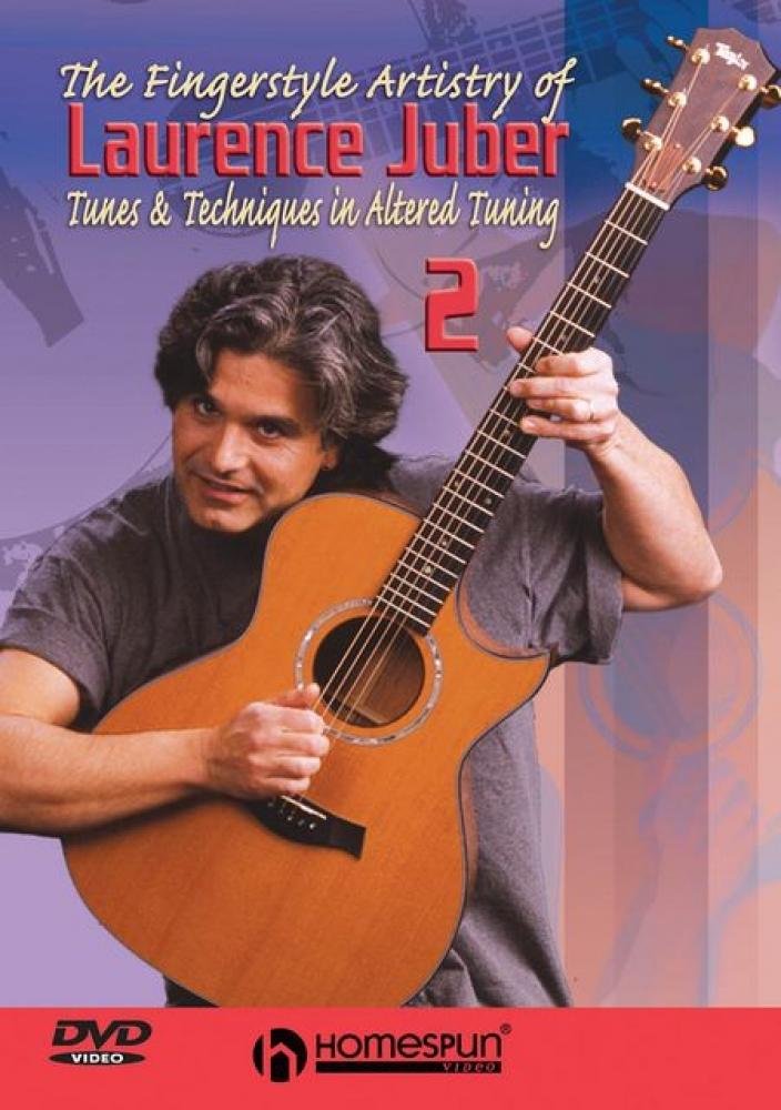 The Fingerstyle Artistry Of Laurence Juber: Volume 2 - Altered Tuning Soundtracks & Musicals