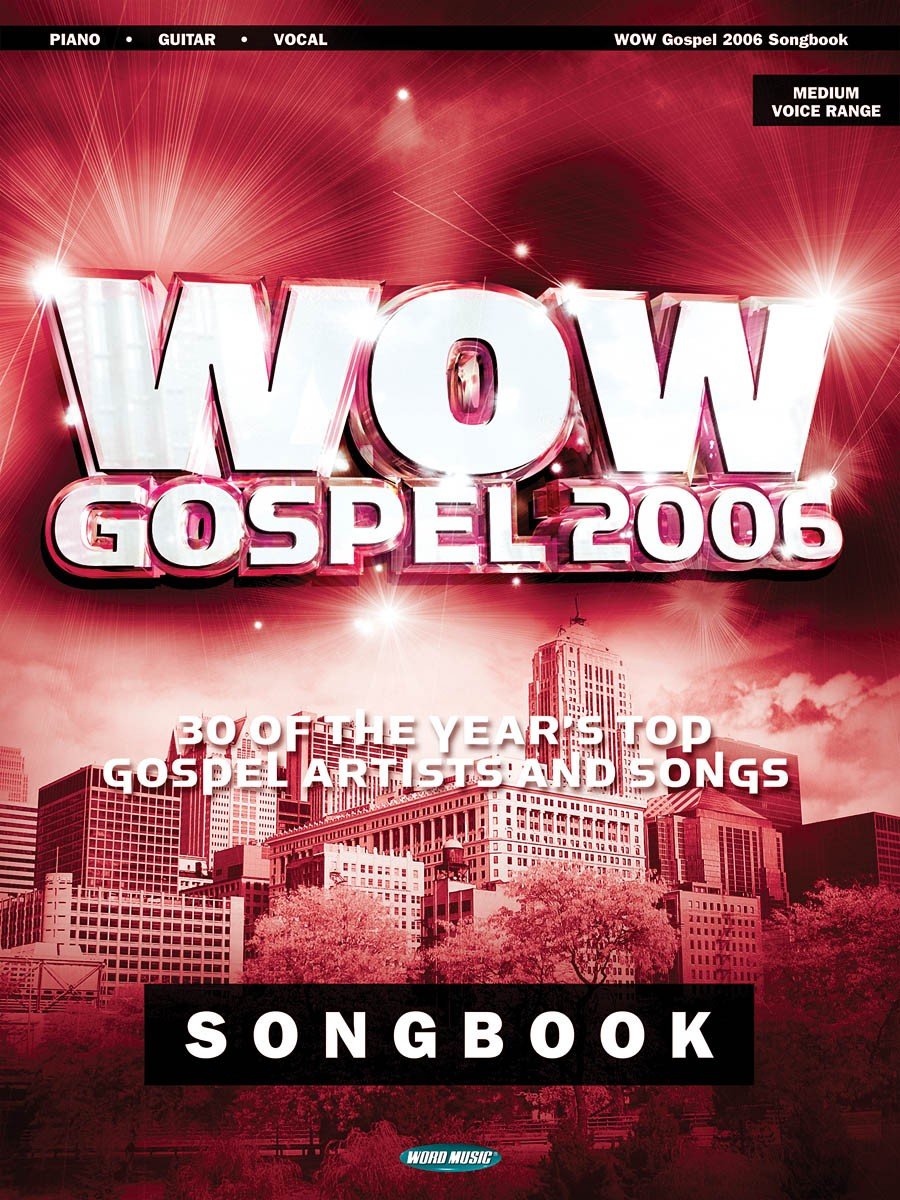 Wow Gospel 2006: 30 of the Year's Top Gospel Artists And Songs Sheet Music