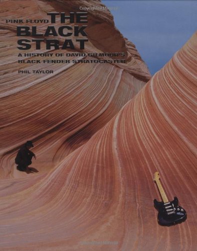 Pink Floyd: The Black Strat, a History of David Gilmour's Black Fender Stratocaster Arts & Music