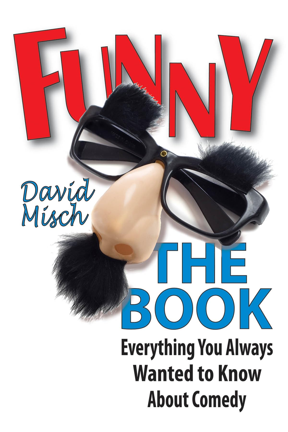 Funny: The Book: Everything You Always Wanted to Know about Comedy (Applause Books) Social Sciences