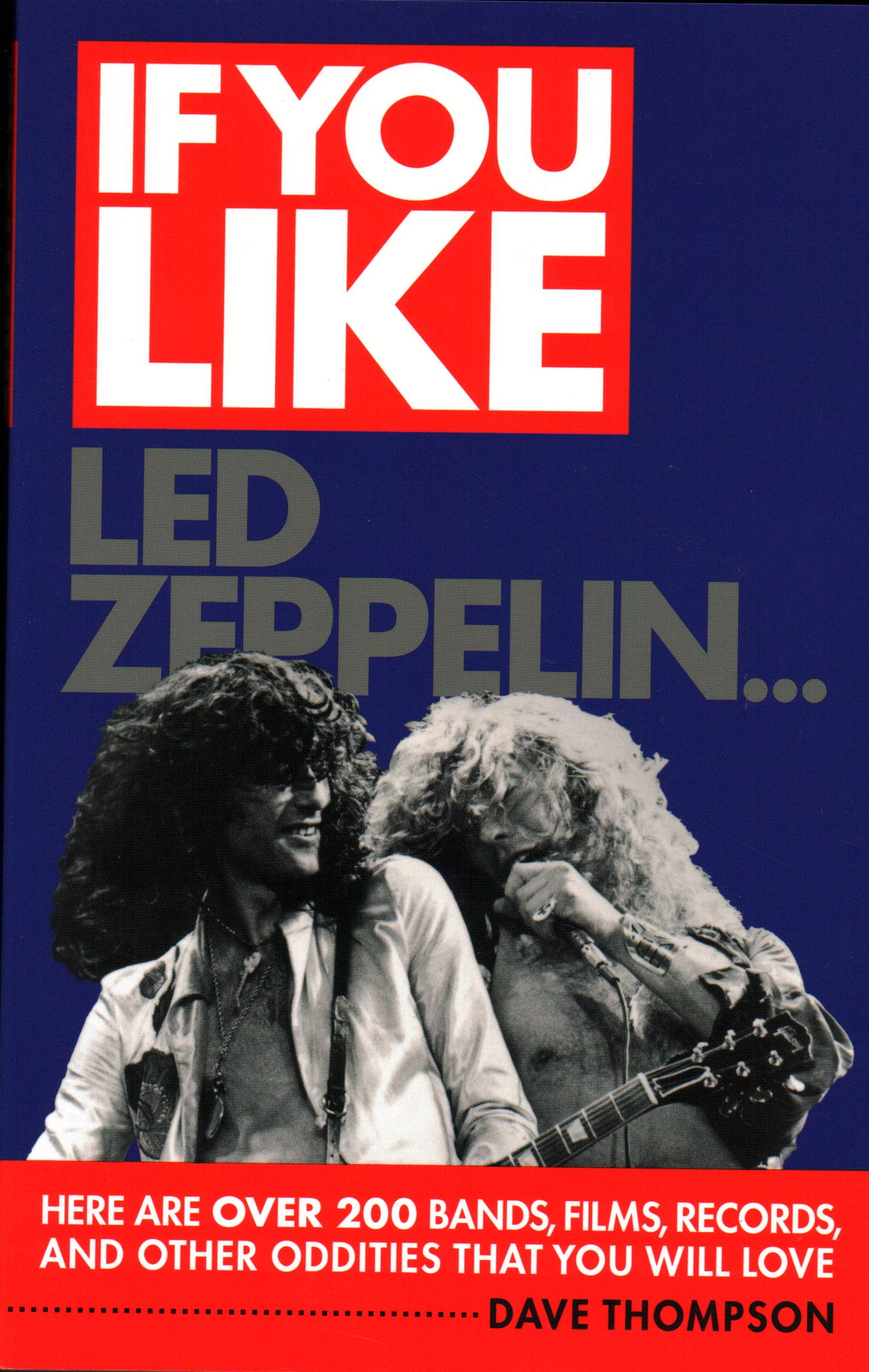 If You Like Led Zeppelin...: Here Are over 200 Bands, Films, Records, and Other Oddities That You Will Love Film, Art & Culture