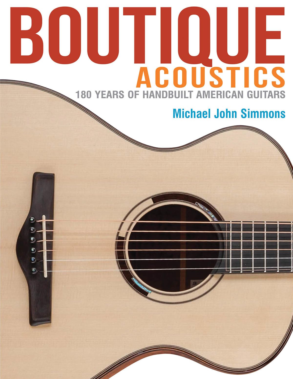Boutique Acoustics: 180 Years of Hand-Built American Guitars book