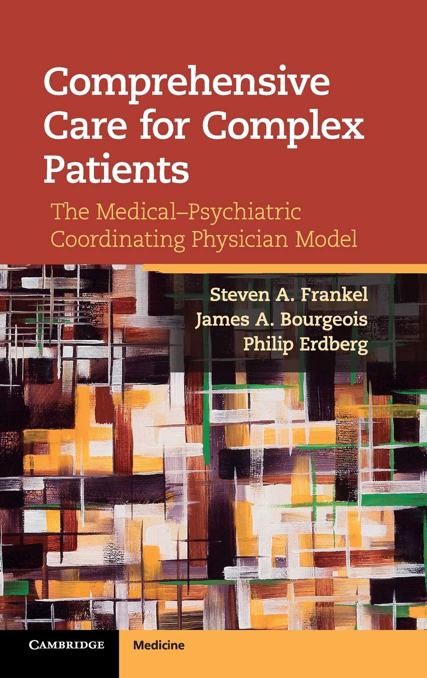 Comprehensive Care for Complex Patients: The Medical-Psychiatric Coordinating Physician Model Medicine